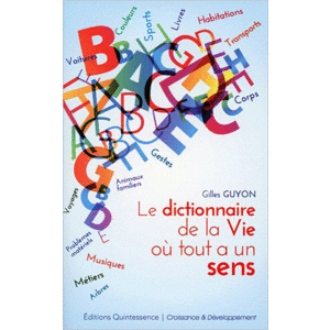 Tout a un sens - le dictionnaire de la vie Gilles Guyon éditions Quintessence 