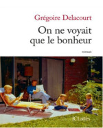 On ne voyait que le bonheur – Grégoire Delacout